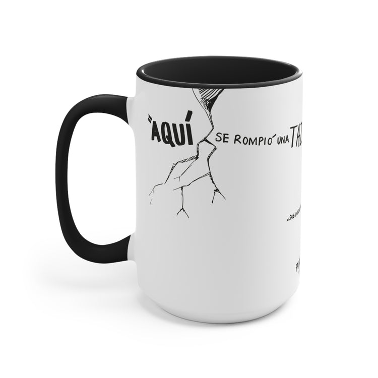 Taza de cerámica: "Aquí se rompió una taza, y cada quién para su casa!!" - PURO MÉXICO SERIES